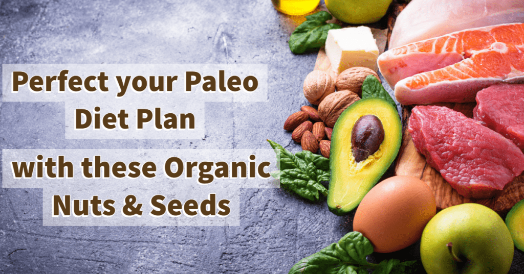 Perfect-your-Paleo-Diet-Plan-with-these-Organic-Nuts-Seeds-pipingrock-closetsamples.png
