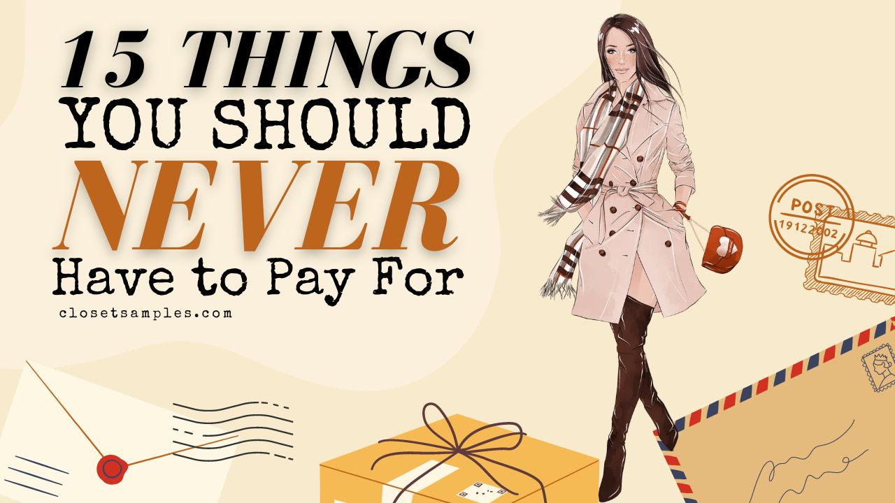 15 Things You Should Never Have to Pay For closetsamples