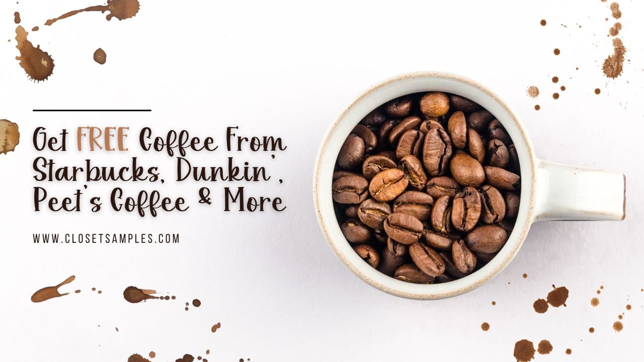 Get Free Coffee From Starbucks Dunkin Peets Coffee More closetsamples