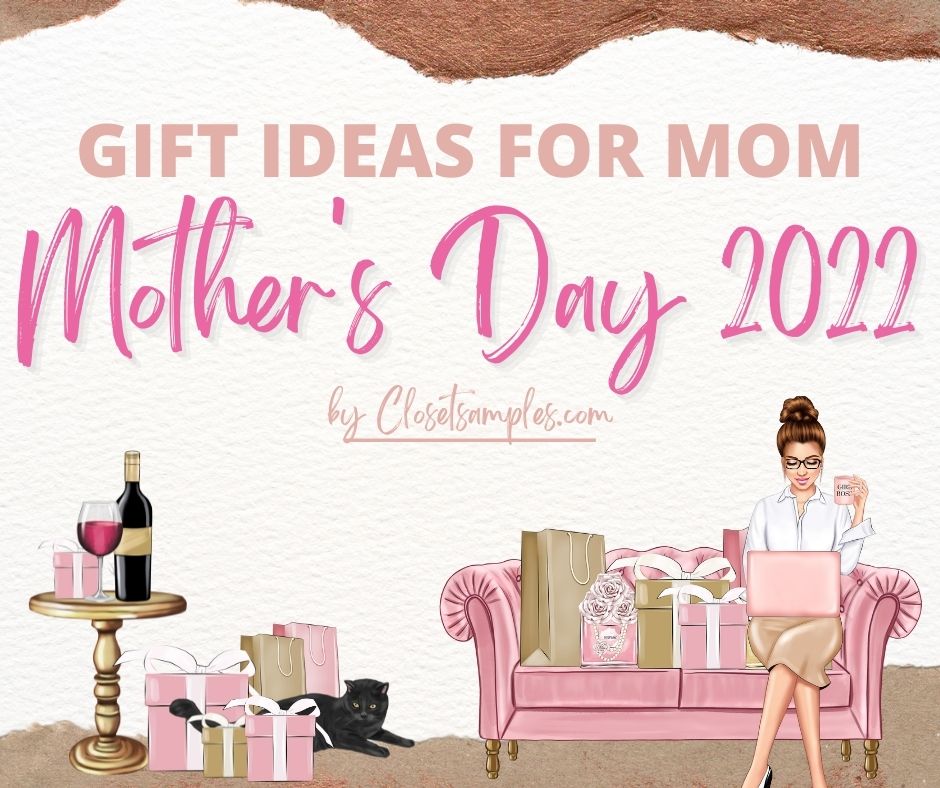 Gifts Ideas fo Mom for Mothers Day 2022 gift guide closetsamples